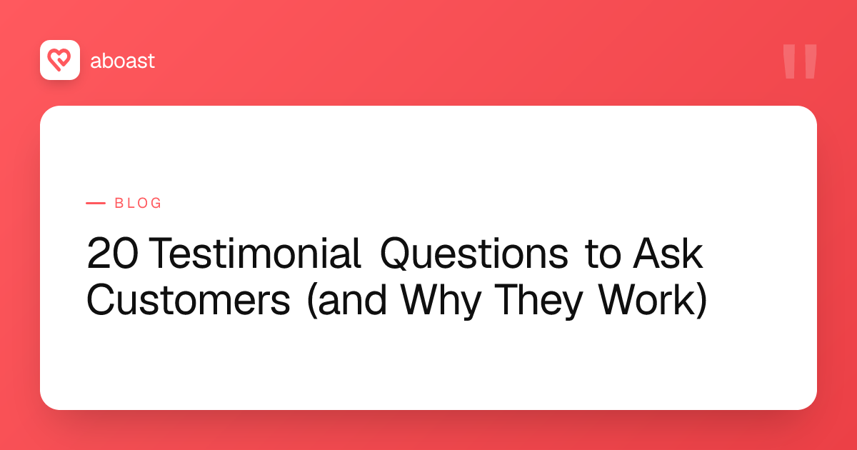 20 Testimonial Questions to Ask Customers (and Why They Work)