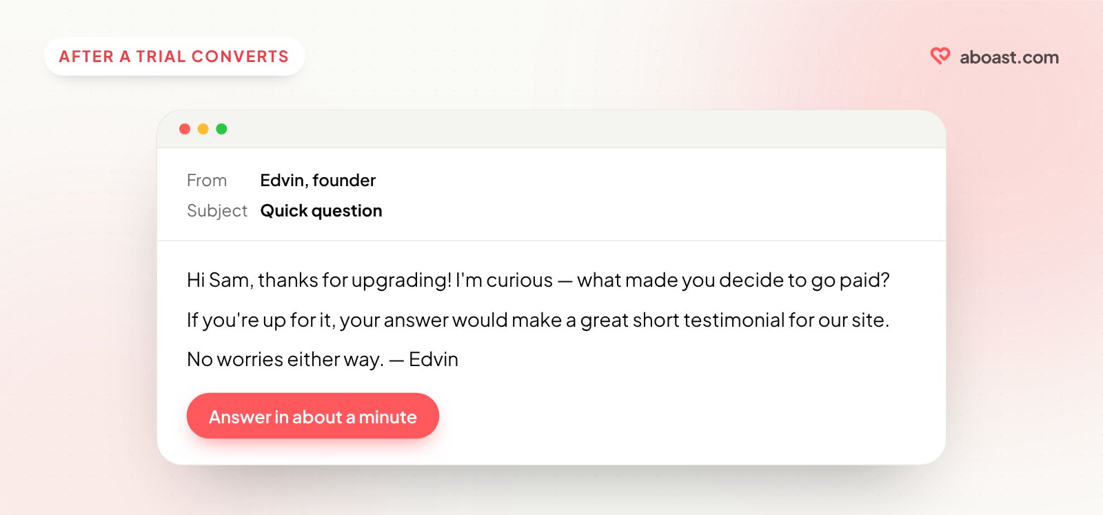 An example testimonial request email sent after a trial converts, asking what made the customer upgrade, with one button to answer.
