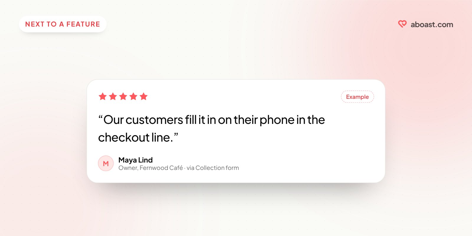 An example feature-matched testimonial card with five stars, a short quote about customers filling in the form on their phone, and the customer's name.